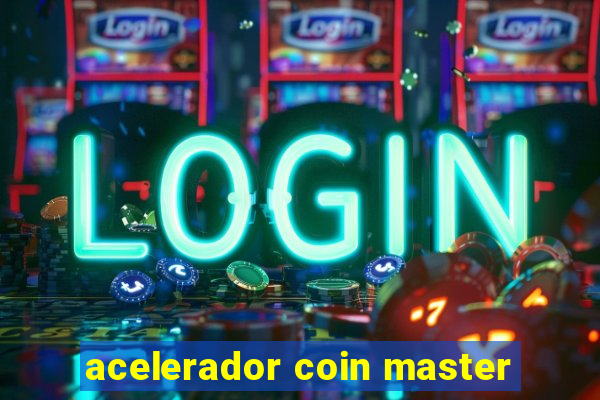 acelerador coin master